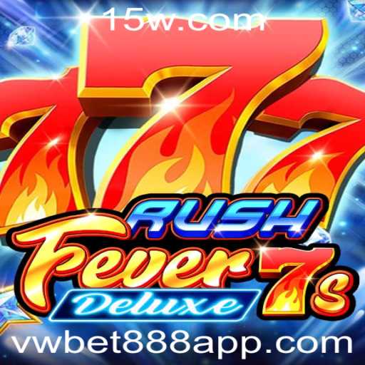 Descubra a Emoção do RushFever7sDeluxe com o vwbet888 app